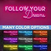 Neon Sign "Follow Your Dreams" - Choose your Size and Color!