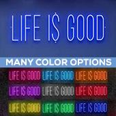 Neon Sign "LIFE IS GOOD" - Choose your Size and Color!